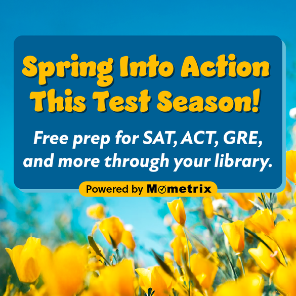 Yellow spring flowers next to a blue sky with overlaid text: Spring into action this test season! Free prep for exams through your library with Mometrix.