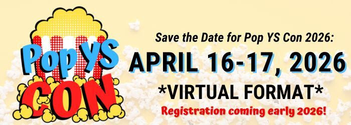 Save the Date for Pop YS Con 2026: April 16-17, 2026 in a virtual format. Registraion coming early 2026.