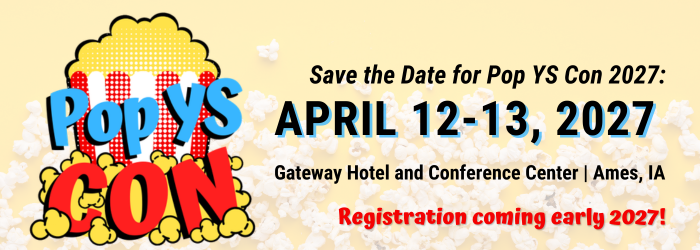 Pop YS Con logo and text reading Save the Date for Pop YS Con 2027, April 12-12, Gateway Hotel & Conference Center in Ames, Iowa. Registration Coming early 2027